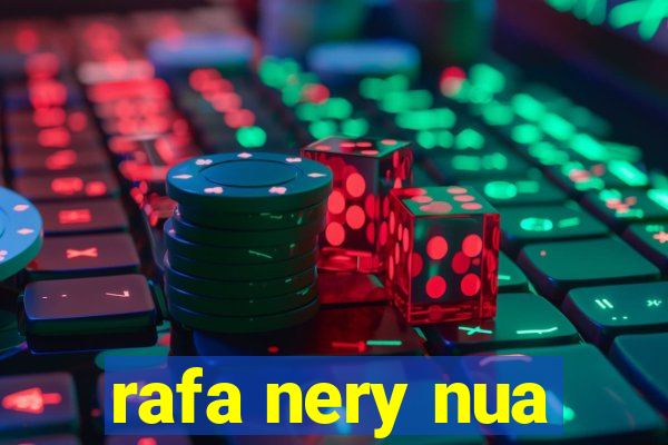 rafa nery nua