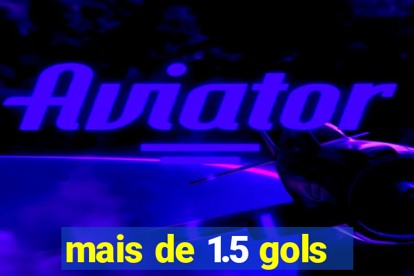 mais de 1.5 gols