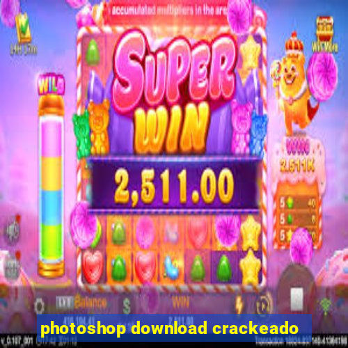 photoshop download crackeado