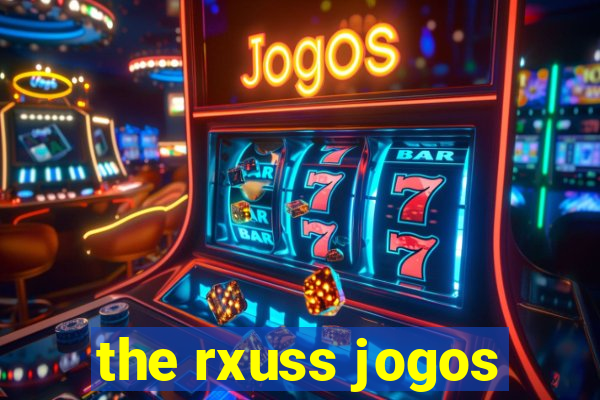 the rxuss jogos
