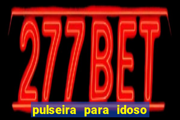 pulseira para idoso porto seguro