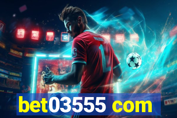 bet03555 com