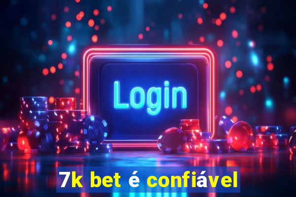 7k bet é confiável