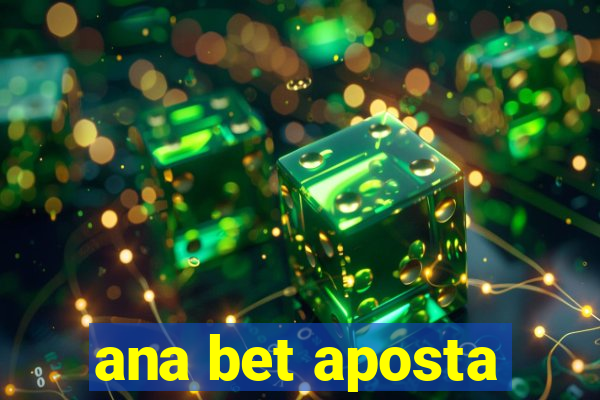 ana bet aposta