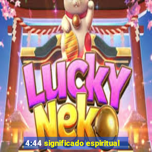 4:44 significado espiritual