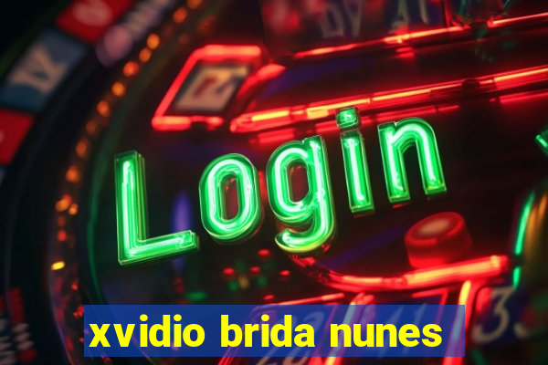 xvidio brida nunes