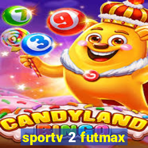 sportv 2 futmax