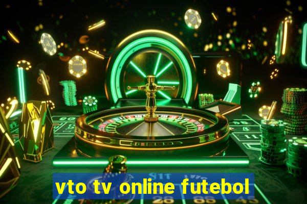 vto tv online futebol