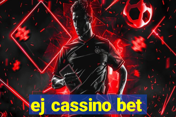 ej cassino bet