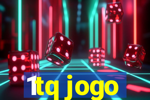 1tq jogo
