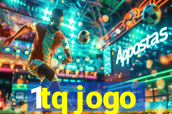 1tq jogo