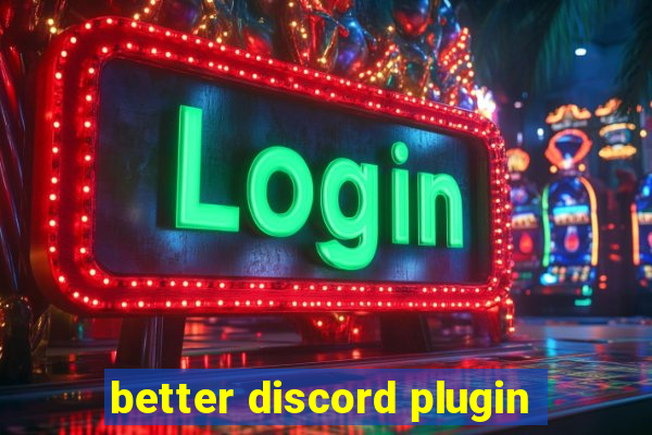 better discord plugin