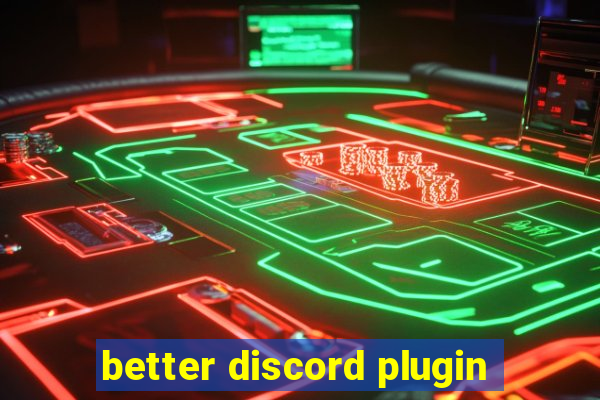 better discord plugin