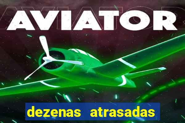 dezenas atrasadas jogo do bicho