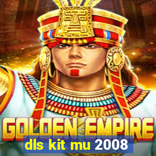 dls kit mu 2008