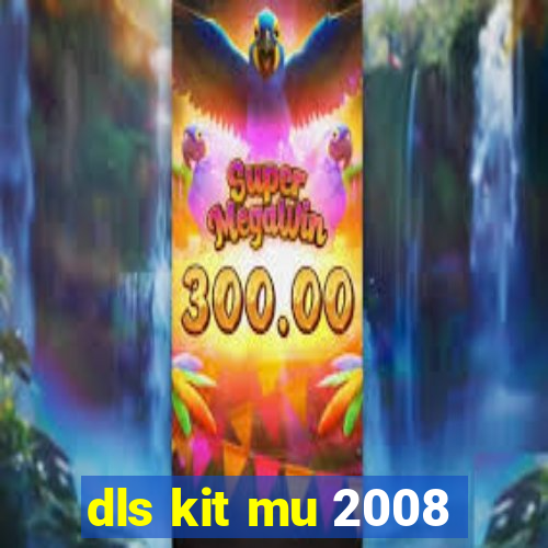 dls kit mu 2008