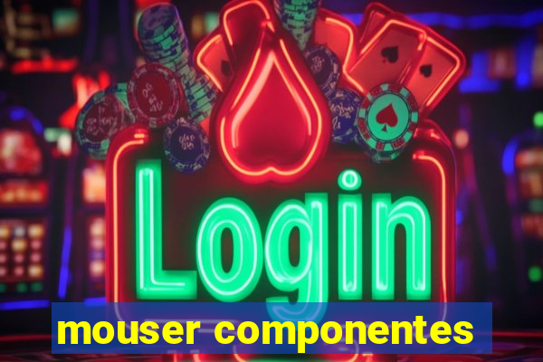 mouser componentes