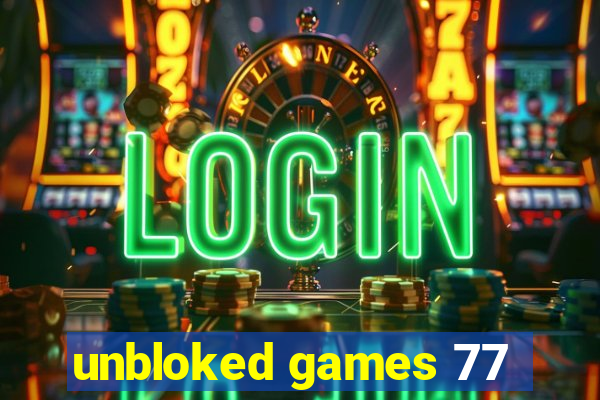 unbloked games 77
