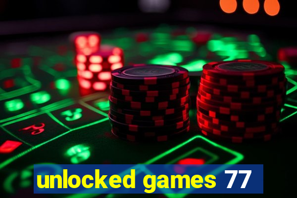 unlocked games 77