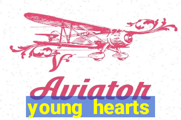 young hearts assistir 2024
