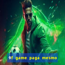9f game paga mesmo os 100 reais