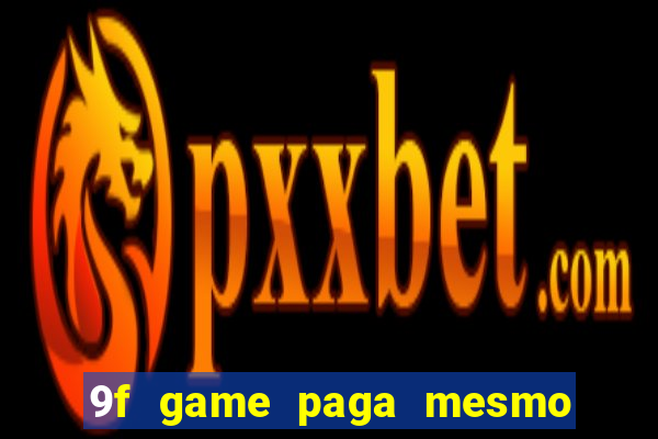 9f game paga mesmo os 100 reais