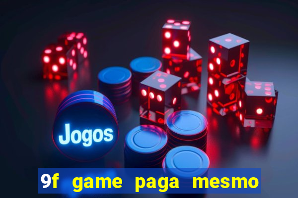 9f game paga mesmo os 100 reais