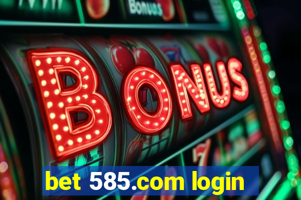 bet 585.com login