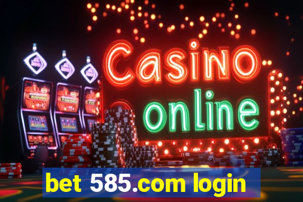 bet 585.com login