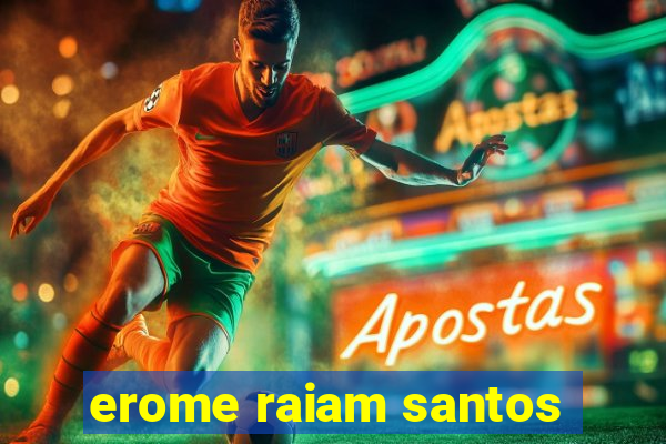 erome raiam santos