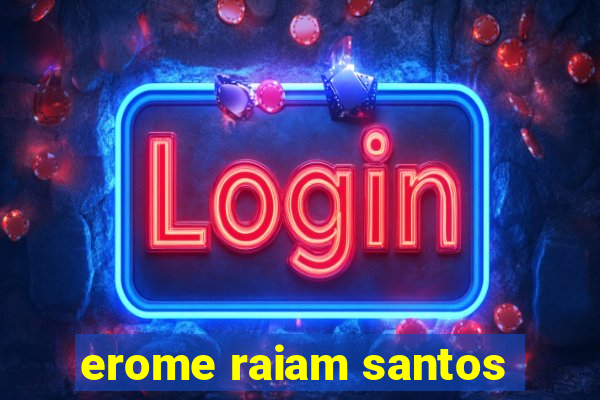 erome raiam santos