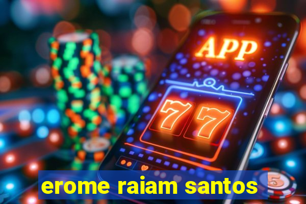 erome raiam santos