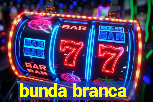 bunda branca