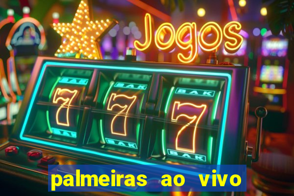 palmeiras ao vivo futebol play