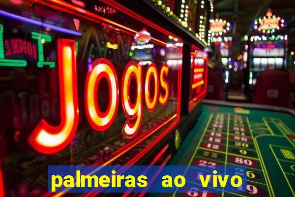 palmeiras ao vivo futebol play