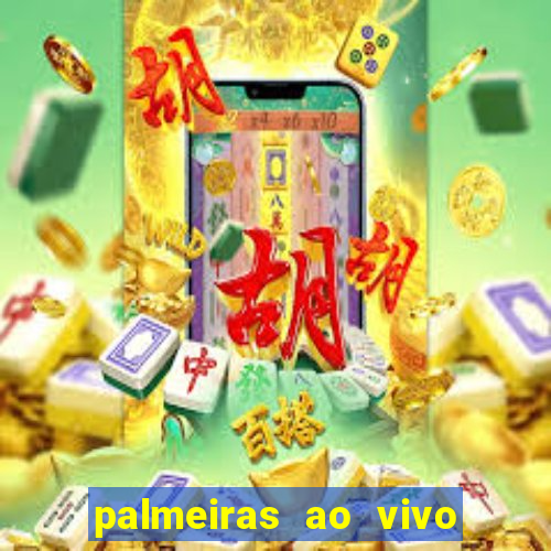 palmeiras ao vivo futebol play
