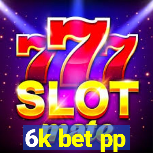 6k bet pp