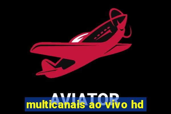 multicanais ao vivo hd