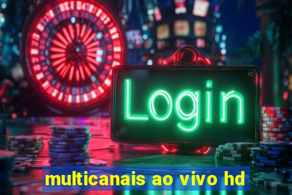 multicanais ao vivo hd
