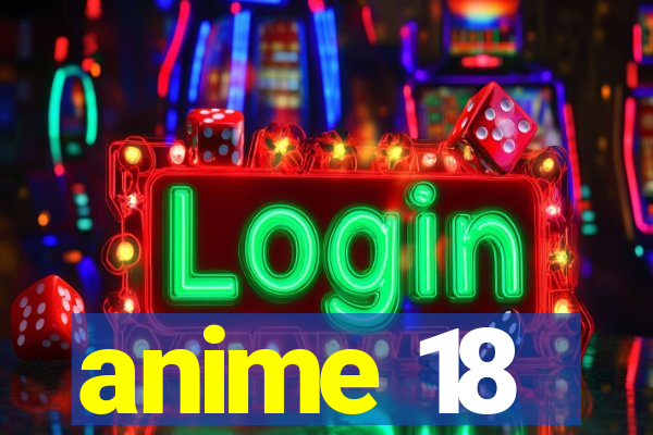 anime 18