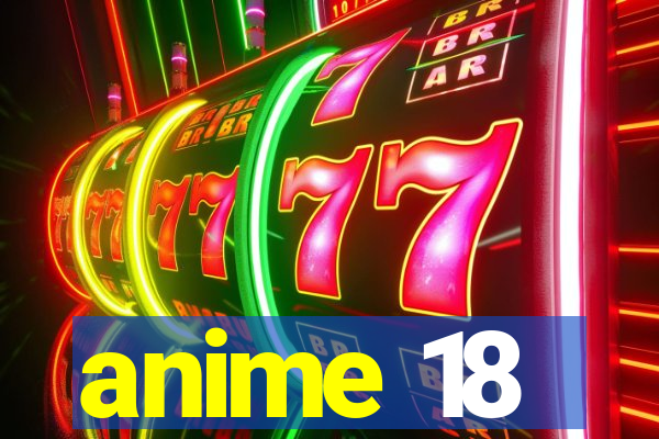 anime 18