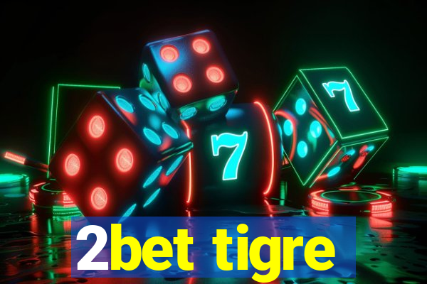 2bet tigre