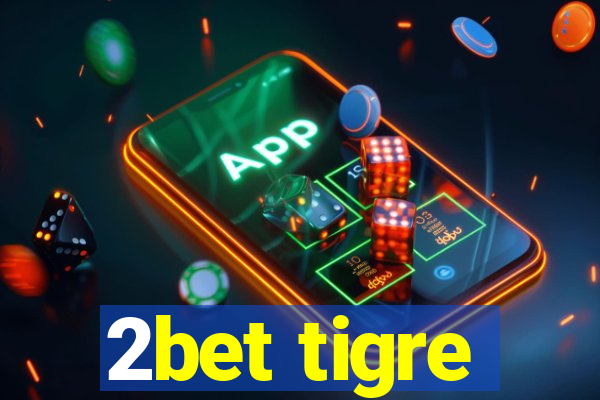 2bet tigre