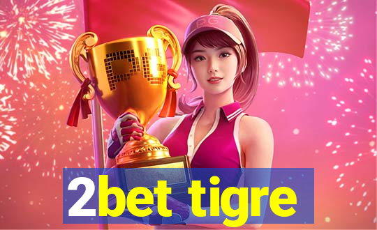2bet tigre