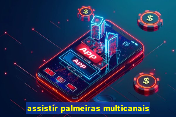 assistir palmeiras multicanais