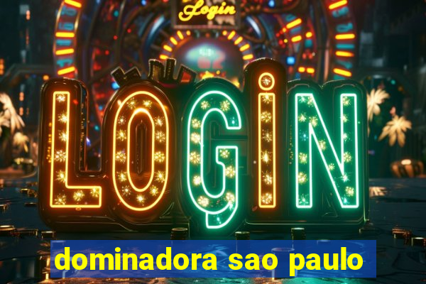 dominadora sao paulo