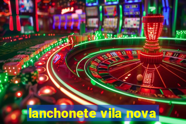 lanchonete vila nova