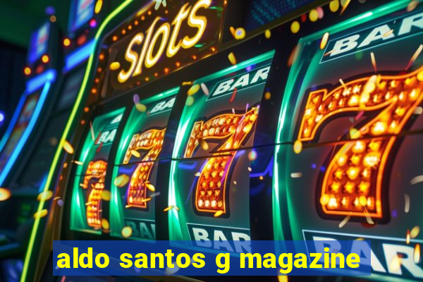 aldo santos g magazine