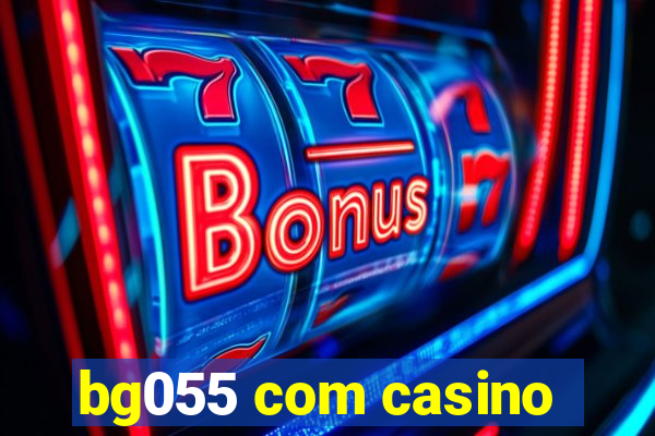 bg055 com casino