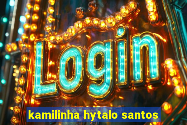 kamilinha hytalo santos